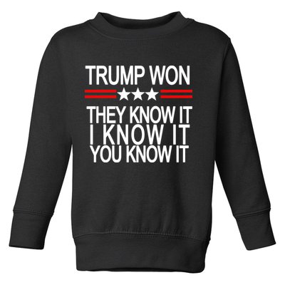 Trump Won They Know It I Know It You Know It Toddler Sweatshirt