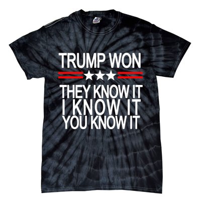 Trump Won They Know It I Know It You Know It Tie-Dye T-Shirt