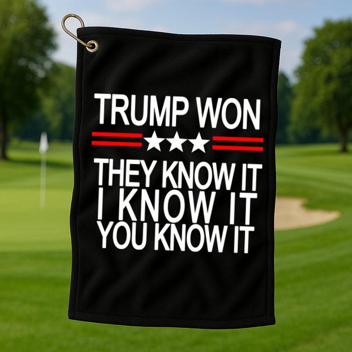 Trump Won They Know It I Know It You Know It Golf Towel