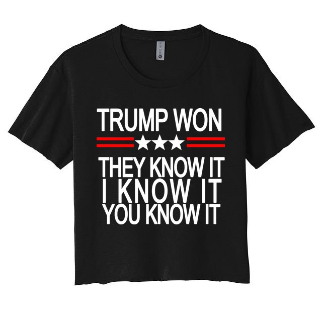 Trump Won They Know It I Know It You Know It Crop Top