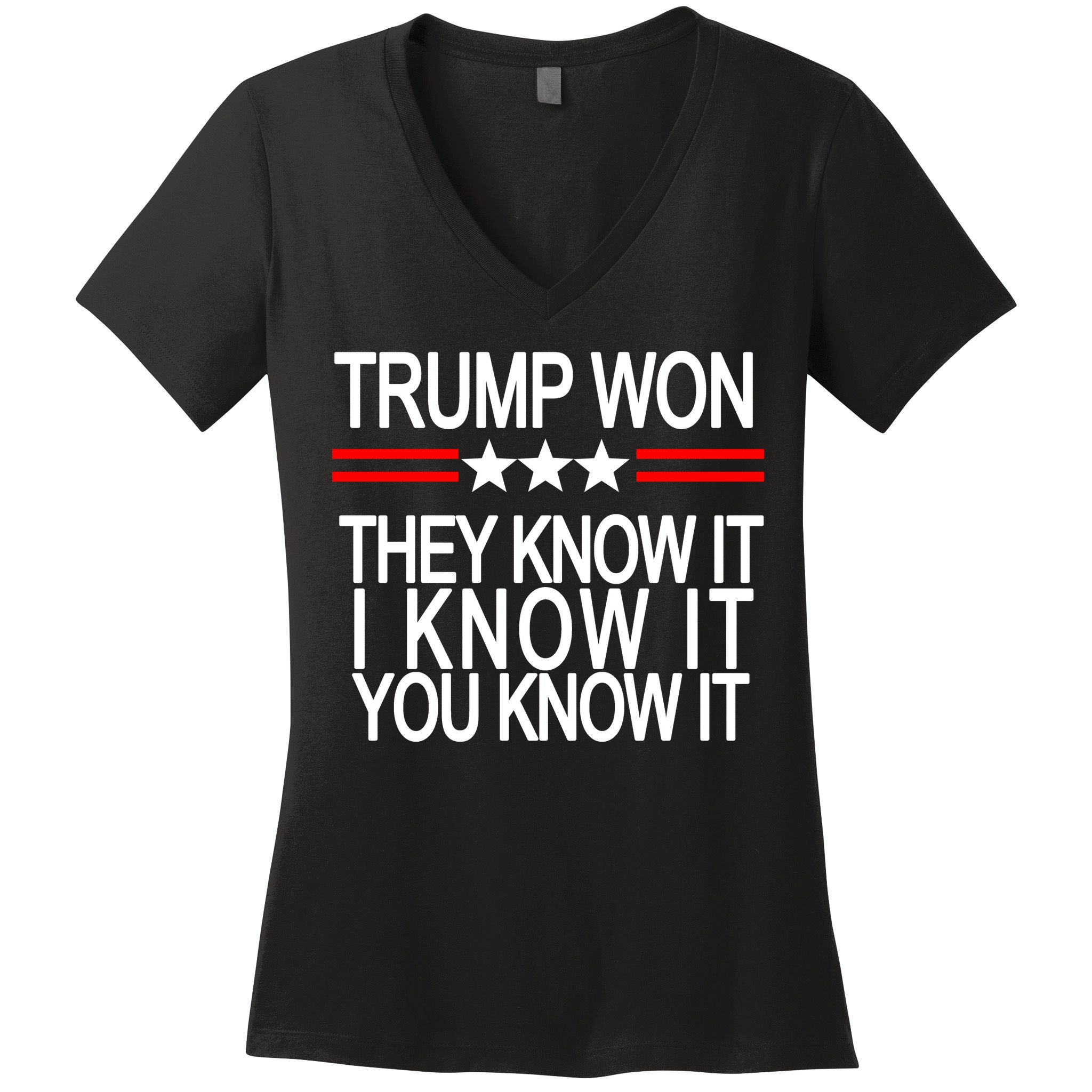 Trump Won They Know It I Know It You Know It Women's V-Neck T-Shirt