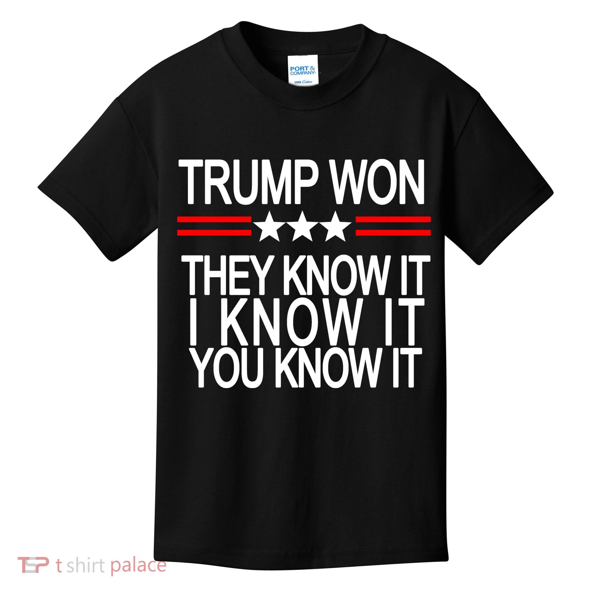Trump Won They Know It I Know It You Know It Kids T-Shirt