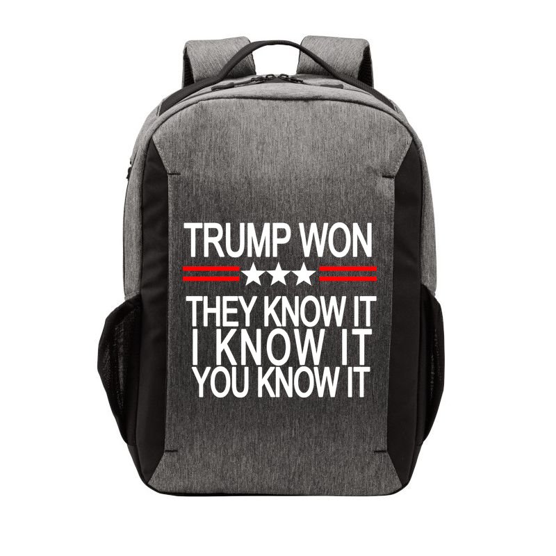 Trump Won They Know It I Know It You Know It Vector Backpack