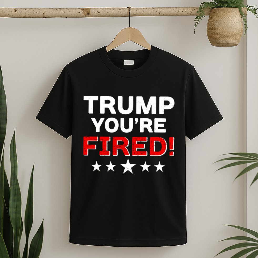 Trump You're Fired! Pro Biden T-Shirt