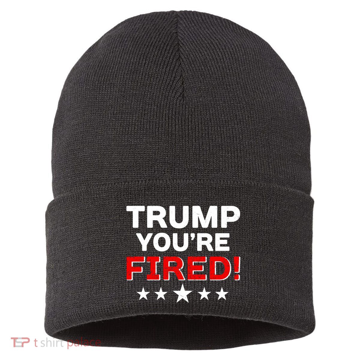 Trump You're Fired! Pro Biden Sustainable Knit Beanie