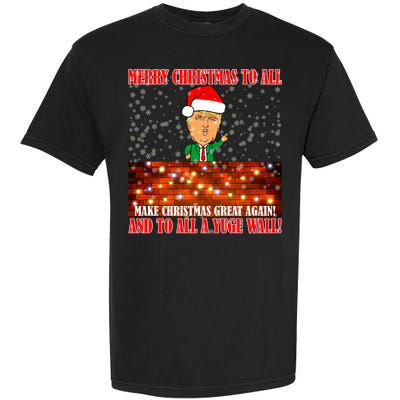 Trump Yuge Merry Chrsitmas To All & Build A Wall Garment-Dyed Heavyweight T-Shirt