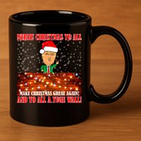 Trump Yuge Merry Chrsitmas To All & Build A Wall 11oz C Handle Ceramic Mug