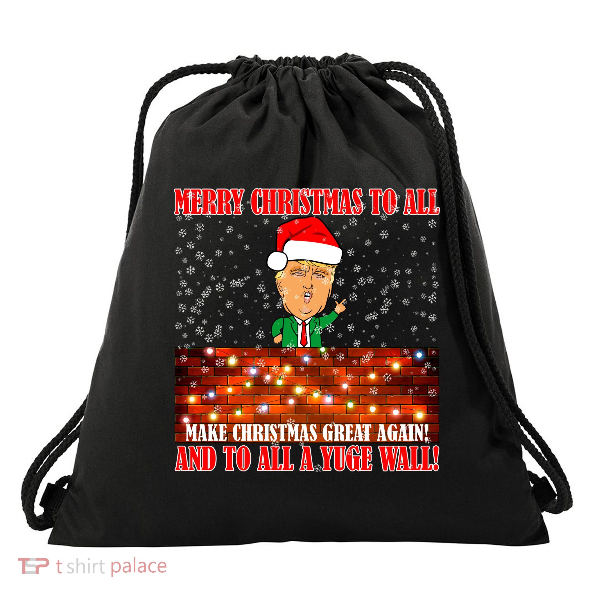 Trump Yuge Merry Chrsitmas To All & Build A Wall Drawstring Bag