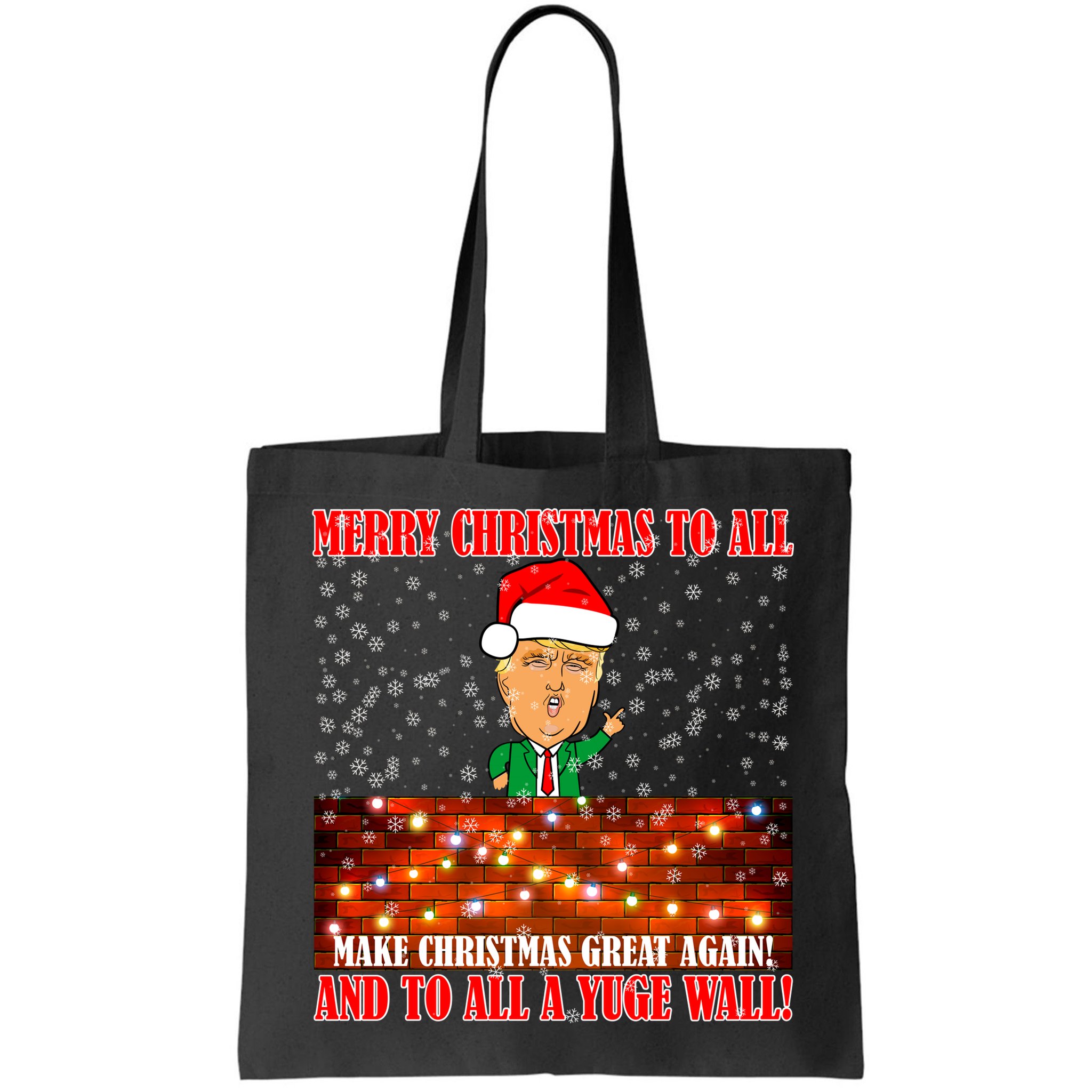 Trump Yuge Merry Chrsitmas To All & Build A Wall Bag
