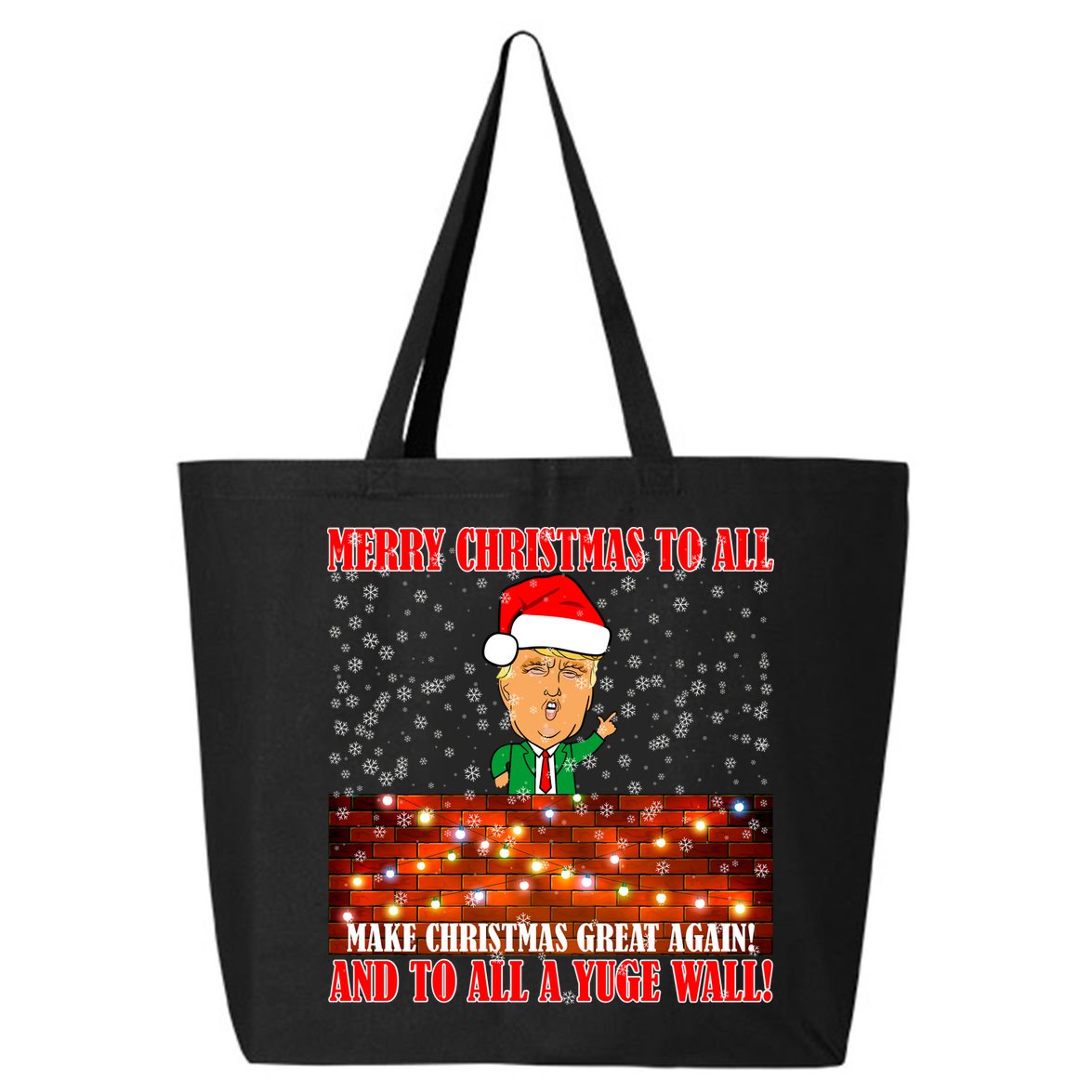 Trump Yuge Merry Chrsitmas To All & Build A Wall 25L Jumbo Tote
