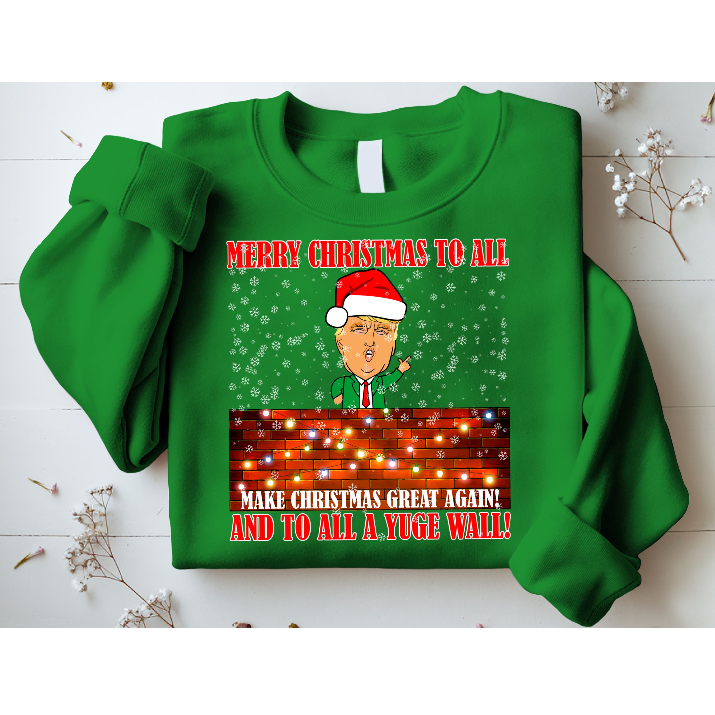 Trump Yuge Merry Chrsitmas To All & Build A Wall Sweatshirt