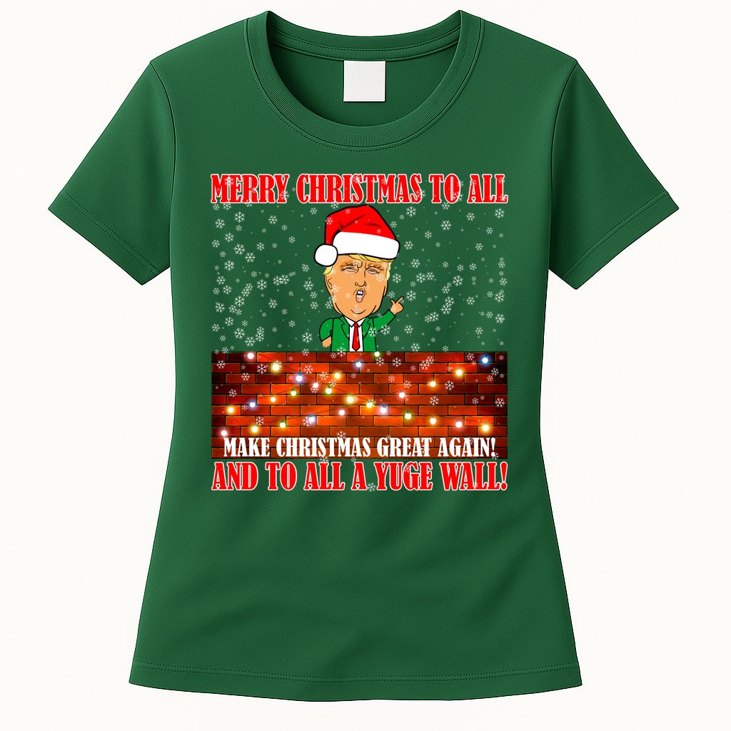 Trump Yuge Merry Chrsitmas To All & Build A Wall Womens T-Shirt