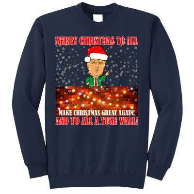 Trump Yuge Merry Chrsitmas To All & Build A Wall Tall Sweatshirt