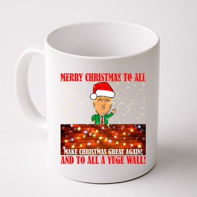 Trump Yuge Merry Chrsitmas To All & Build A Wall Coffee Mug