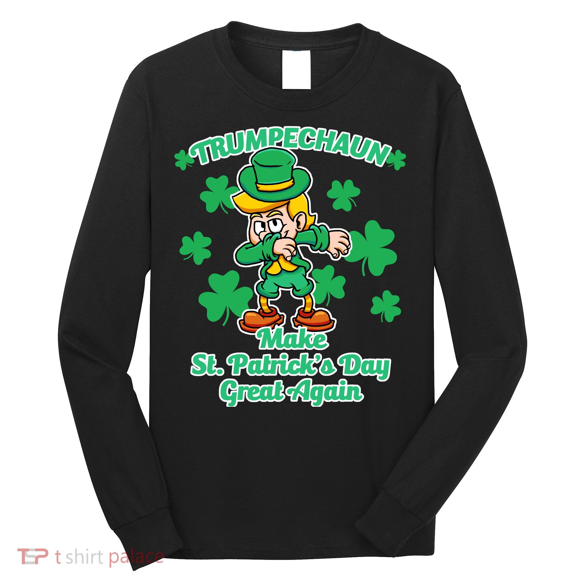 Trumpechaun - Make St Patrick's Day Great Again Long Sleeve Shirt