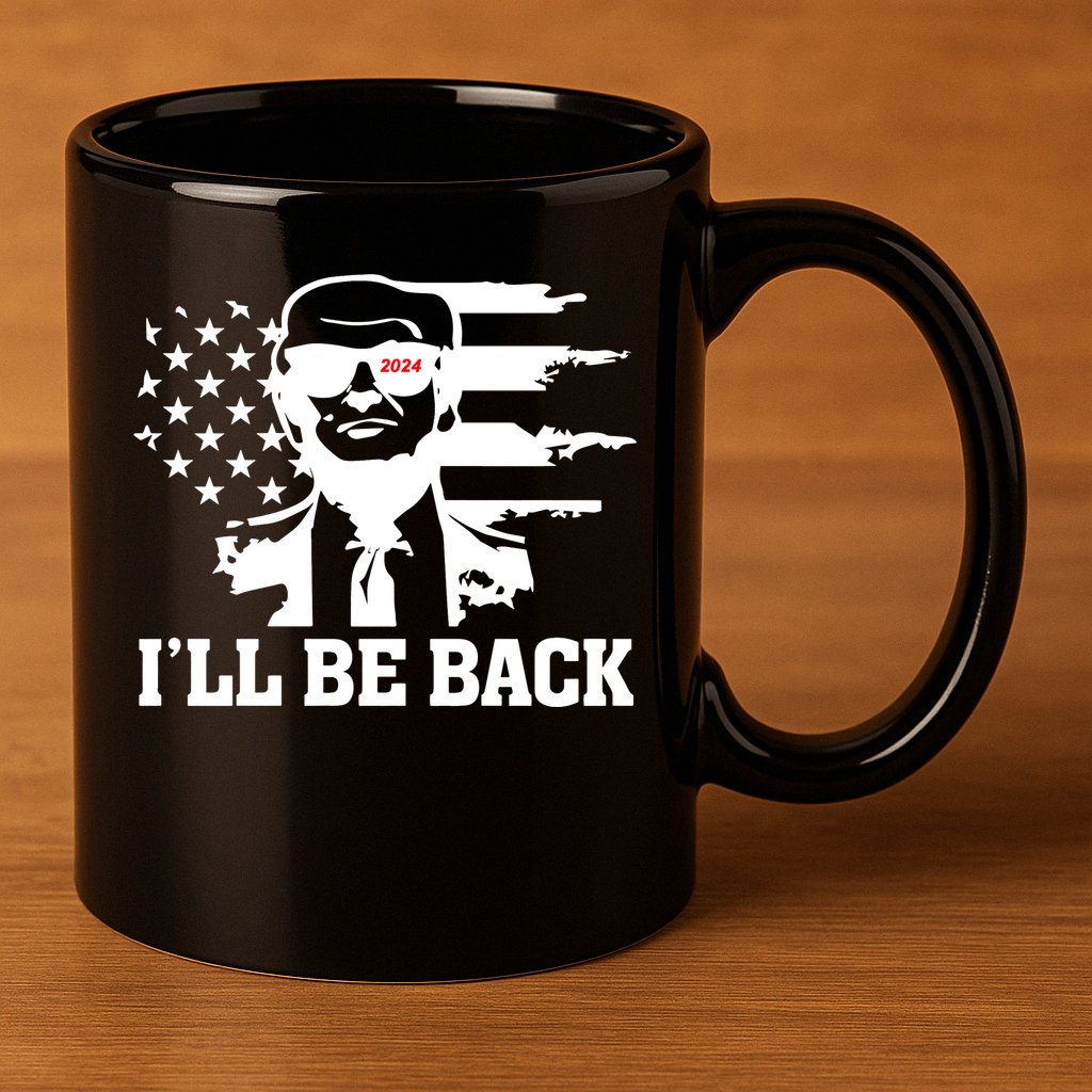 Trumpinator I'll Be Back 2024 Pro Trump 11oz C Handle Ceramic Mug