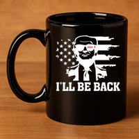 Trumpinator I'll Be Back 2024 Pro Trump 11oz C Handle Ceramic Mug