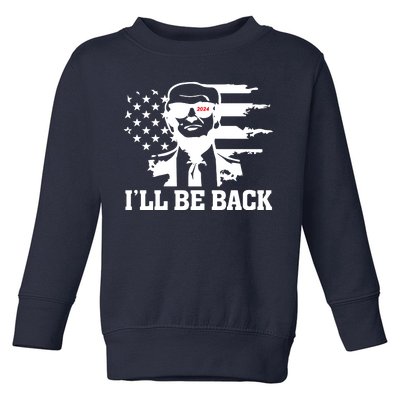 Trumpinator I'll Be Back 2024 Pro Trump Toddler Sweatshirt