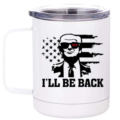 Trumpinator I'll Be Back 2024 Pro Trump 12 oz Stainless Steel Tumbler Cup