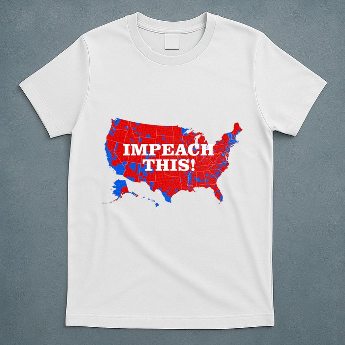Trump's Impeachment Map Impeach This! T-Shirt
