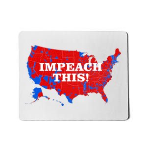 Trump's Impeachment Map Impeach This! Mousepad