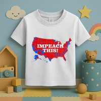 Trump's Impeachment Map Impeach This! Toddler T-Shirt