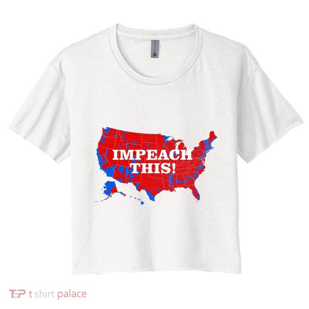 Trump's Impeachment Map Impeach This! Crop Top