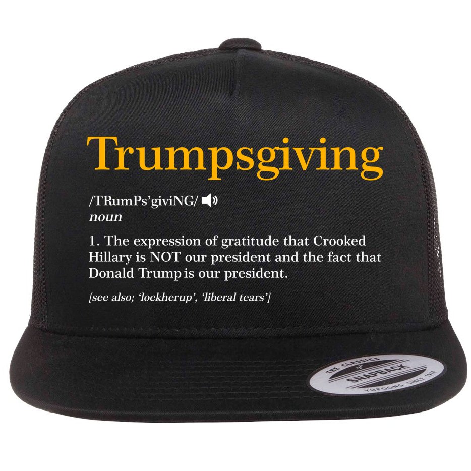 Trumpsgiving Being Thankful for Trump Thanksgiving Flat Bill Trucker Hat