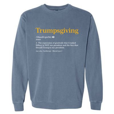 Trumpsgiving Being Thankful for Trump Thanksgiving Garment-Dyed Sweatshirt