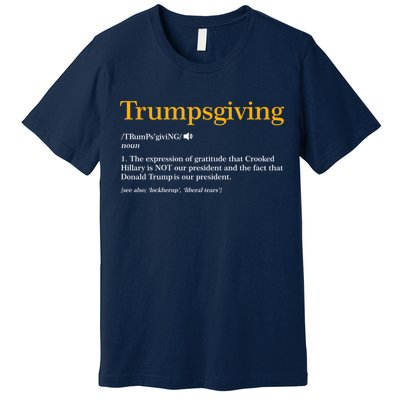 Trumpsgiving Being Thankful for Trump Thanksgiving Premium T-Shirt