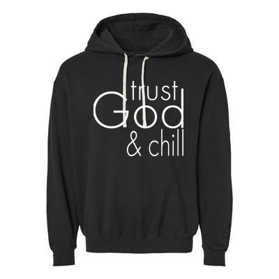Trust God And Chill Garment-Dyed Fleece Hoodie