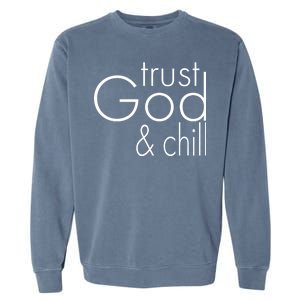 Trust God And Chill Garment-Dyed Sweatshirt