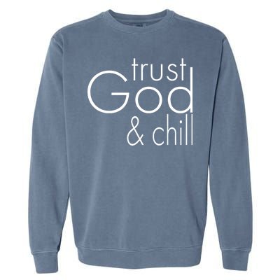 Trust God And Chill Garment-Dyed Sweatshirt