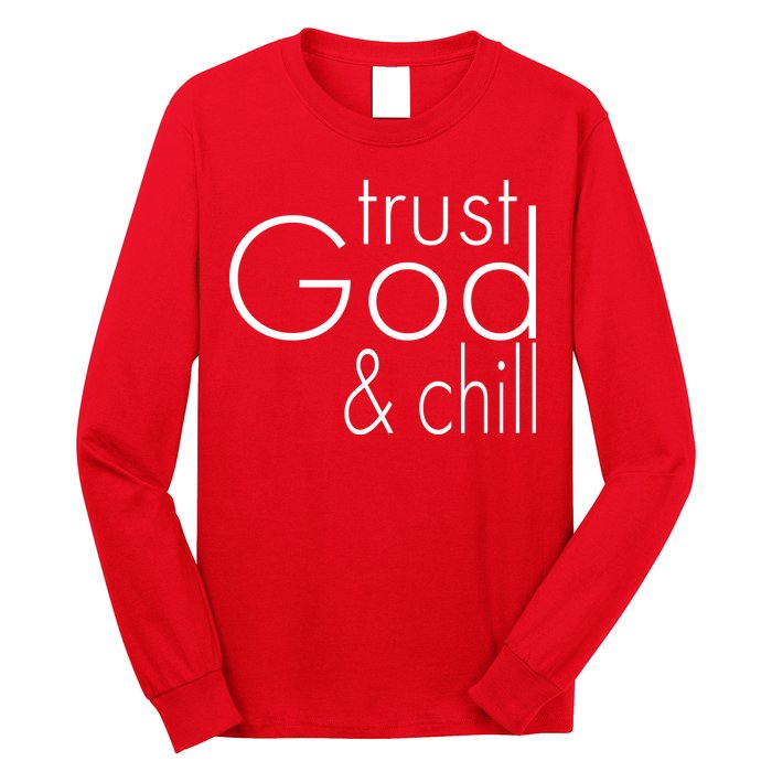 Trust God And Chill Long Sleeve Shirt