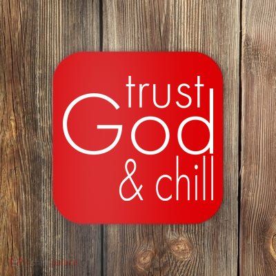 Trust God And Chill Coaster