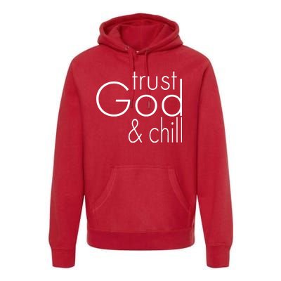 Trust God And Chill Premium Hoodie