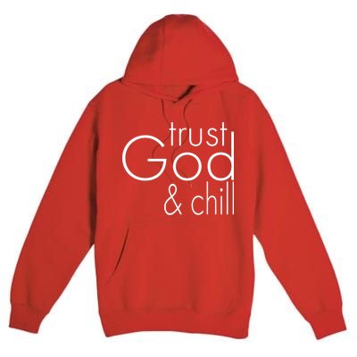 Trust God And Chill Premium Pullover Hoodie