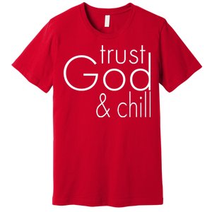 Trust God And Chill Premium T-Shirt