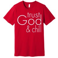 Trust God And Chill Premium T-Shirt