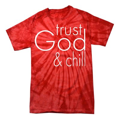 Trust God And Chill Tie-Dye T-Shirt