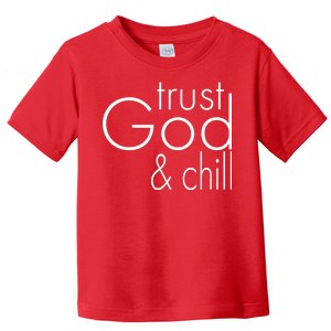 Trust God And Chill Toddler T-Shirt