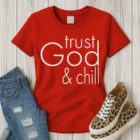 Trust God And Chill Womens T-Shirt