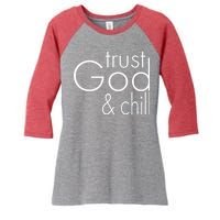 Trust God And Chill Women's Tri-Blend 3/4-Sleeve Raglan Shirt