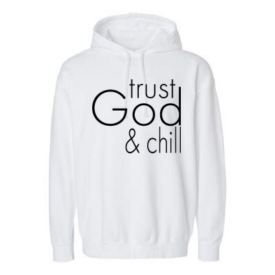 Trust God And Chill Garment-Dyed Fleece Hoodie