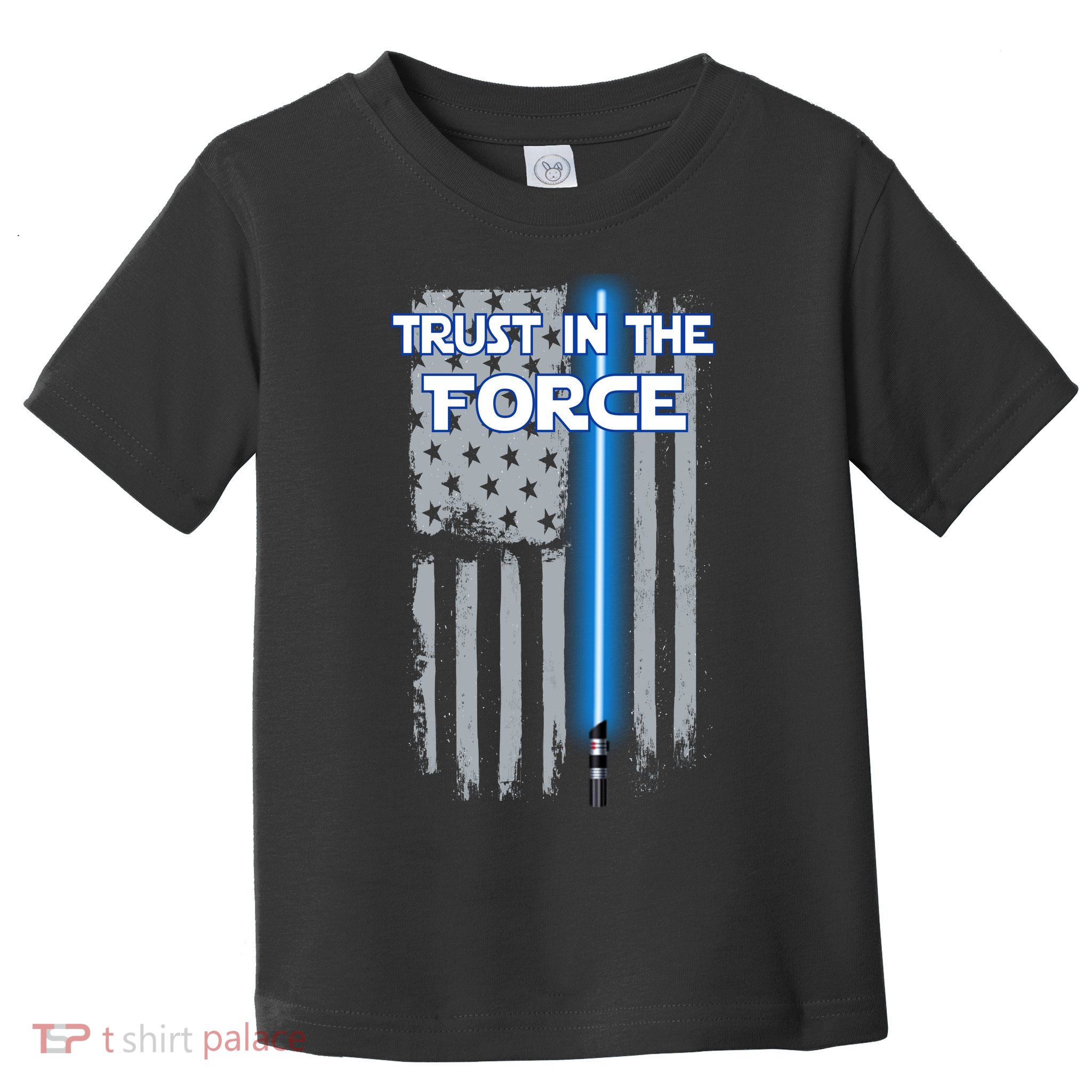Trust In The Force American Blue Lightsaber Police Flag Toddler T-Shirt