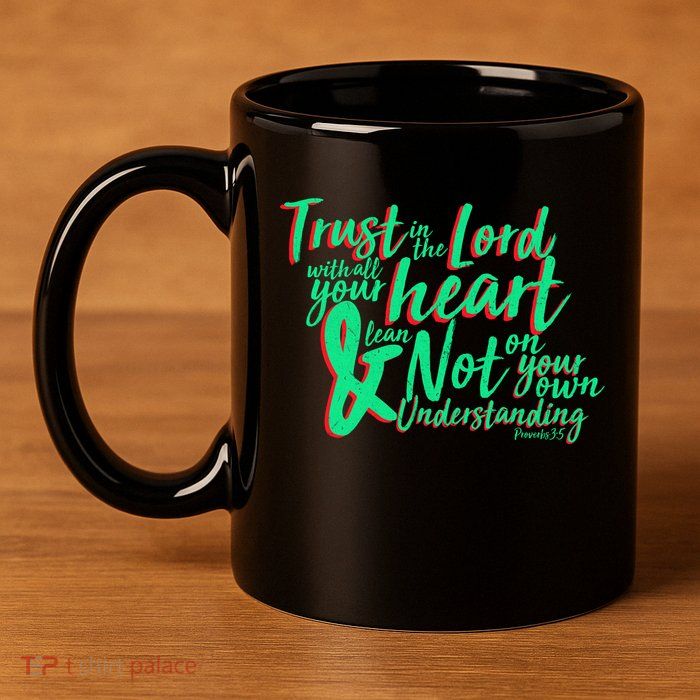 Trust In The Lord 11oz C Handle Ceramic Mug