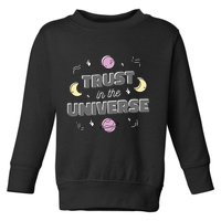 Trust In The Universe Space Toddler Sweatshirt