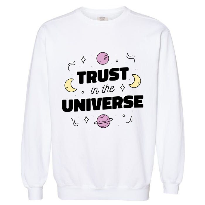 Trust In The Universe Space Garment-Dyed Sweatshirt