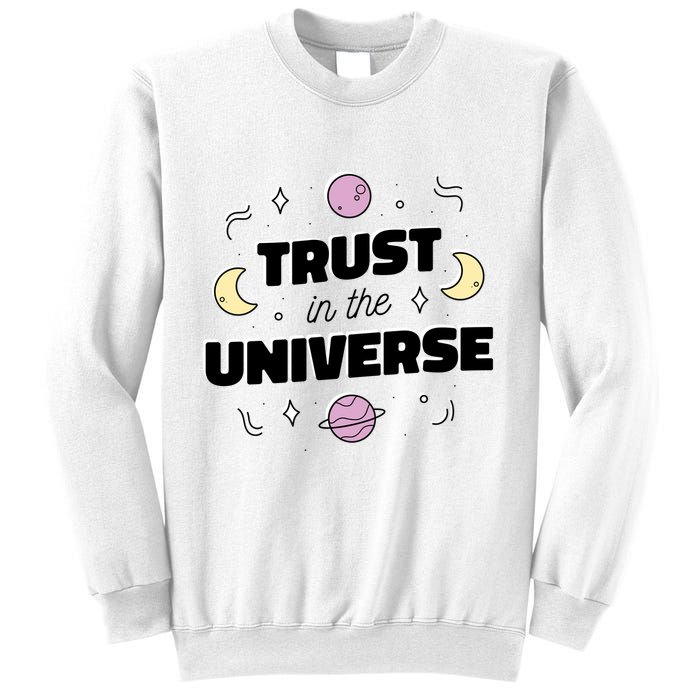 Trust In The Universe Space Sweatshirt
