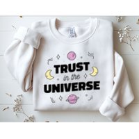 Trust In The Universe Space Sweatshirt